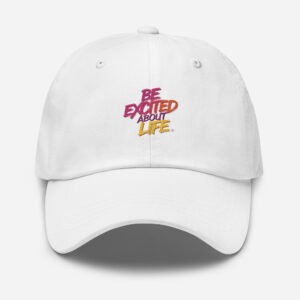 Be Excited About Life Hat