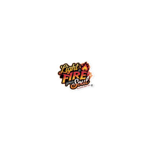 Light a Fire in Your Soul Stickers