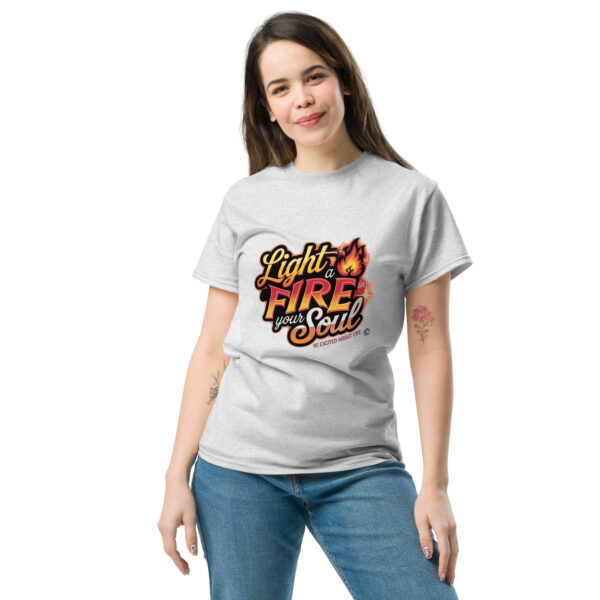 Light Fire in Your Soul Unisex classic tee - Image 190