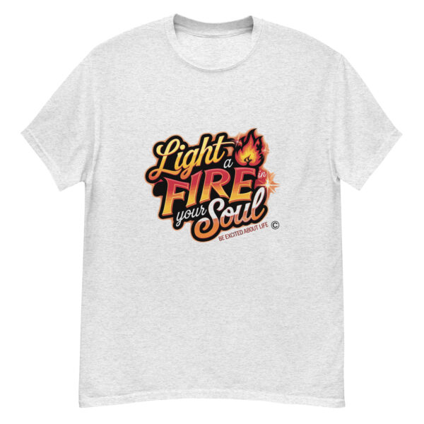 Light Fire in Your Soul Unisex classic tee - Image 252