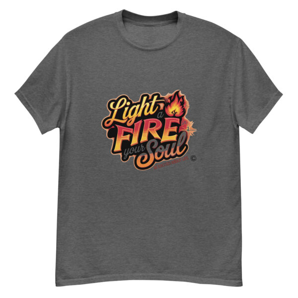 Light Fire in Your Soul Unisex classic tee - Image 230