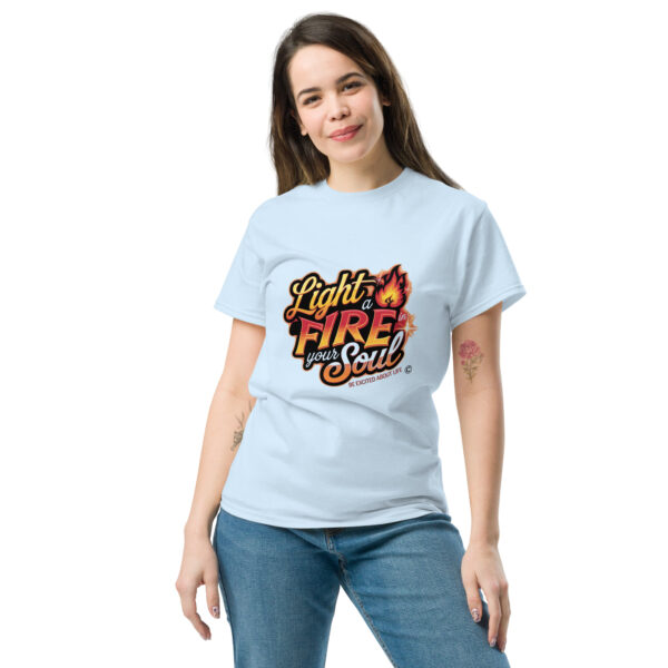 Light Fire in Your Soul Unisex classic tee - Image 175