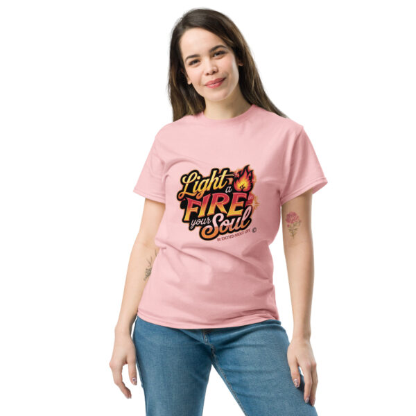 Light Fire in Your Soul Unisex classic tee - Image 159