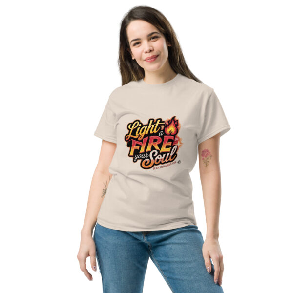 Light Fire in Your Soul Unisex classic tee - Image 140