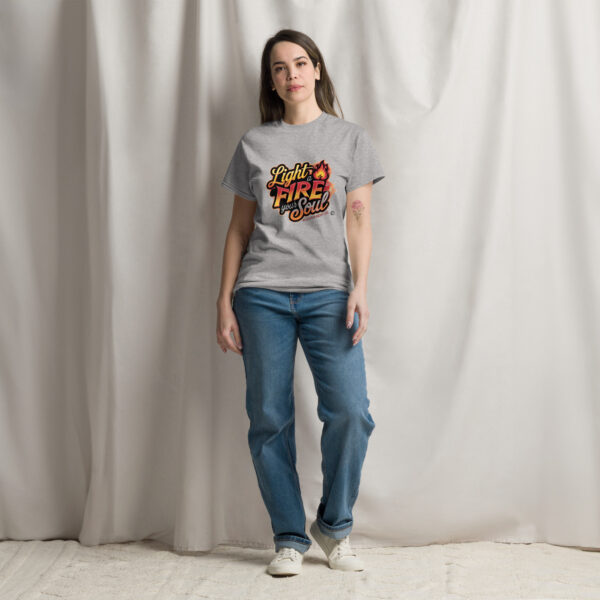 Light Fire in Your Soul Unisex classic tee - Image 109