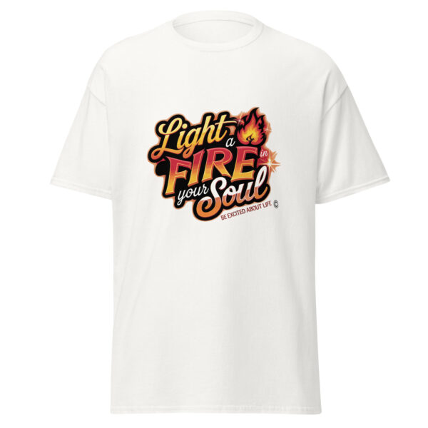 Light Fire in Your Soul Unisex classic tee - Image 203