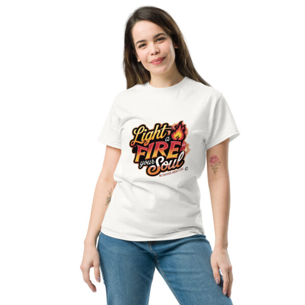 Light Fire in Your Soul Unisex classic tee - Image 209