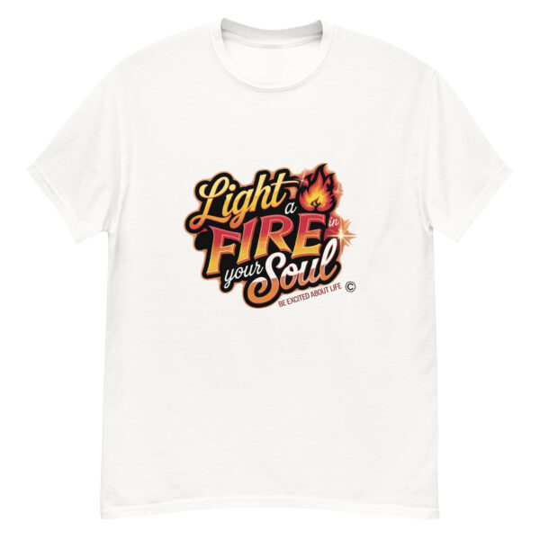 Light Fire in Your Soul Unisex classic tee - Image 254