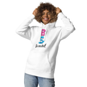 Be Excited Unisex Premium Hoodie