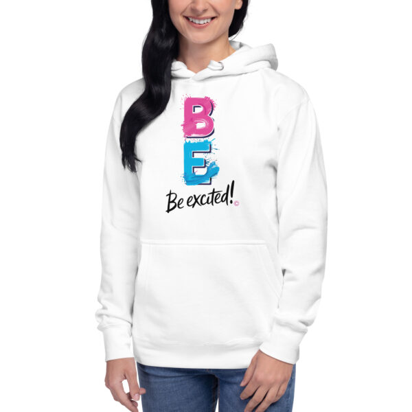 Be Excited Unisex Premium Hoodie - Image 2