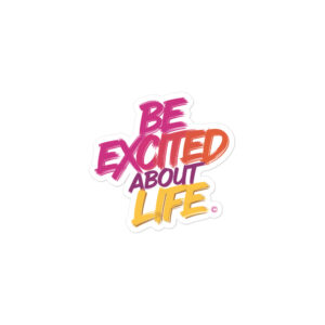 Be Excited About Life stickers
