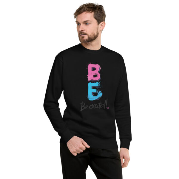 Be Excited Unisex Premium Sweatshirt - Image 5