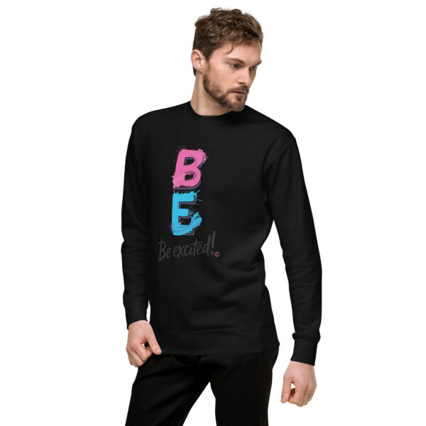 Be Excited Unisex Premium Sweatshirt - Image 7