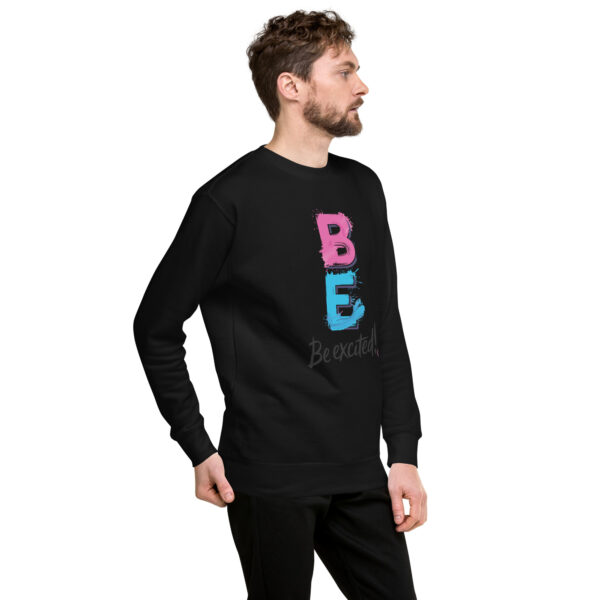 Be Excited Unisex Premium Sweatshirt - Image 9