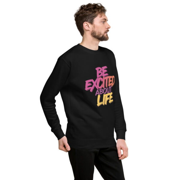 Be Excited About Life Unisex Premium Sweatshirt - Image 9