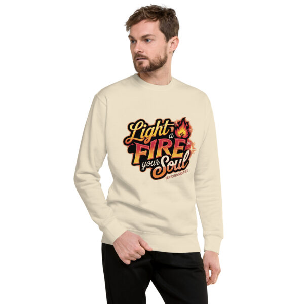Light Fire in Your Soul Unisex Premium Sweatshirt - Image 59
