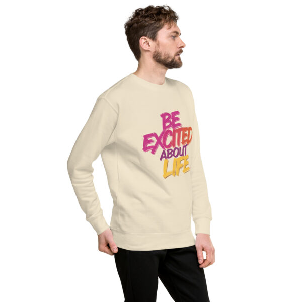 Be Excited About Life Unisex Premium Sweatshirt - Image 54