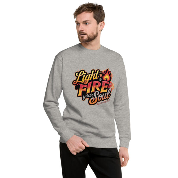 Light Fire in Your Soul Unisex Premium Sweatshirt - Image 53