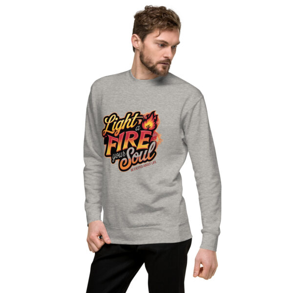 Light Fire in Your Soul Unisex Premium Sweatshirt - Image 55