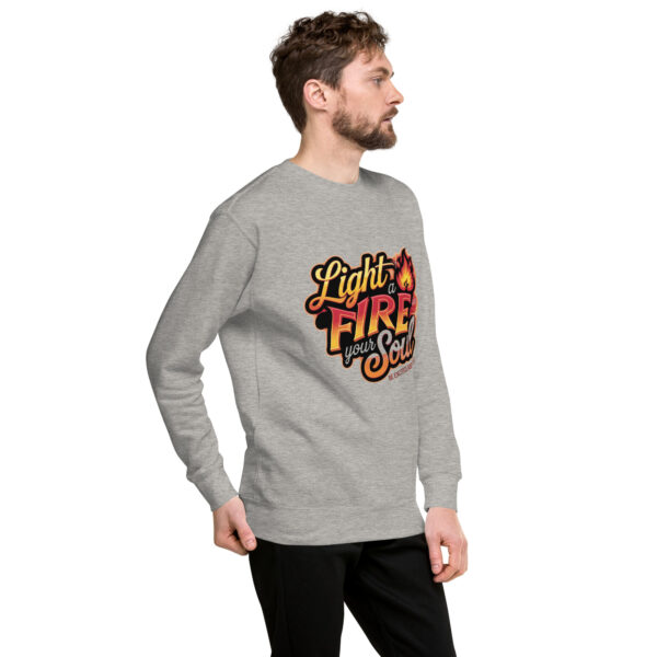 Light Fire in Your Soul Unisex Premium Sweatshirt - Image 58