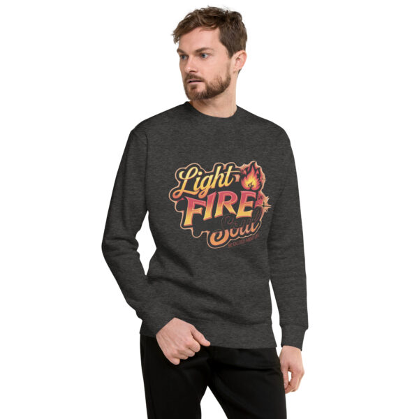 Light Fire in Your Soul Unisex Premium Sweatshirt - Image 17
