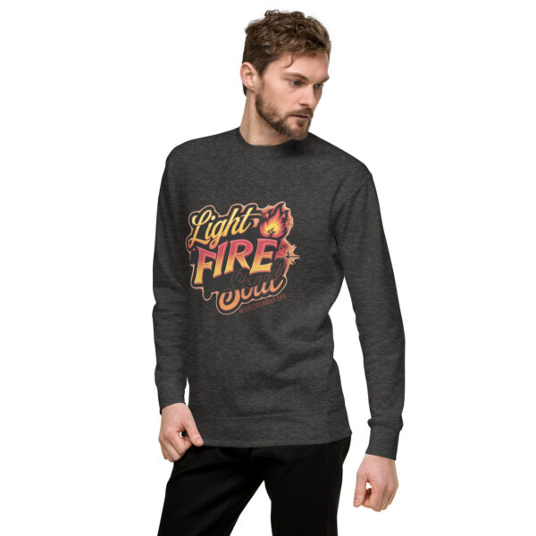 Light Fire in Your Soul Unisex Premium Sweatshirt - Image 19