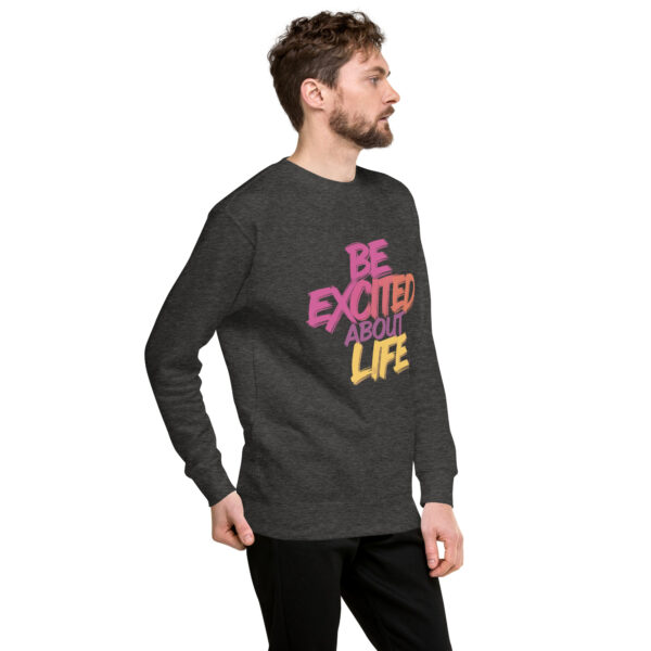 Be Excited About Life Unisex Premium Sweatshirt - Image 19
