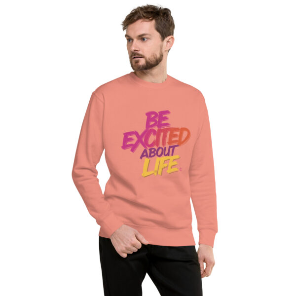 Be Excited About Life Unisex Premium Sweatshirt - Image 40