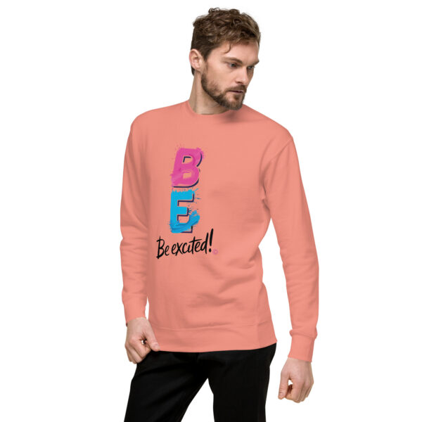 Be Excited Unisex Premium Sweatshirt - Image 42