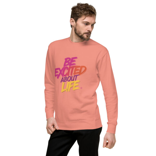 Be Excited About Life Unisex Premium Sweatshirt - Image 42