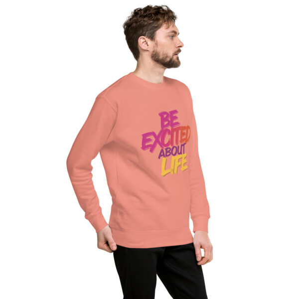 Be Excited About Life Unisex Premium Sweatshirt - Image 44