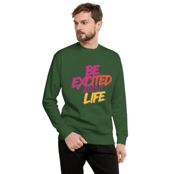 Be Excited About Life Unisex Premium Sweatshirt - Image 30