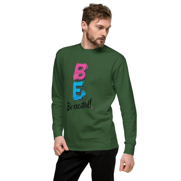 Be Excited Unisex Premium Sweatshirt - Image 32
