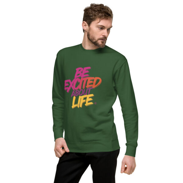 Be Excited About Life Unisex Premium Sweatshirt - Image 32