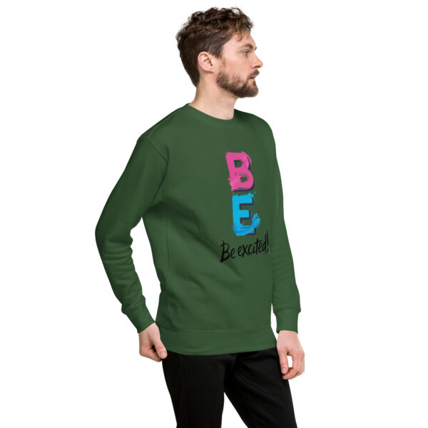 Be Excited Unisex Premium Sweatshirt - Image 34