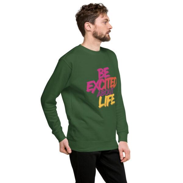 Be Excited About Life Unisex Premium Sweatshirt - Image 34