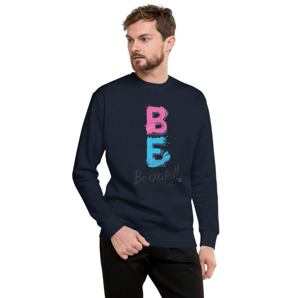 Be Excited Unisex Premium Sweatshirt - Image 10