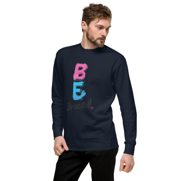Be Excited Unisex Premium Sweatshirt - Image 12