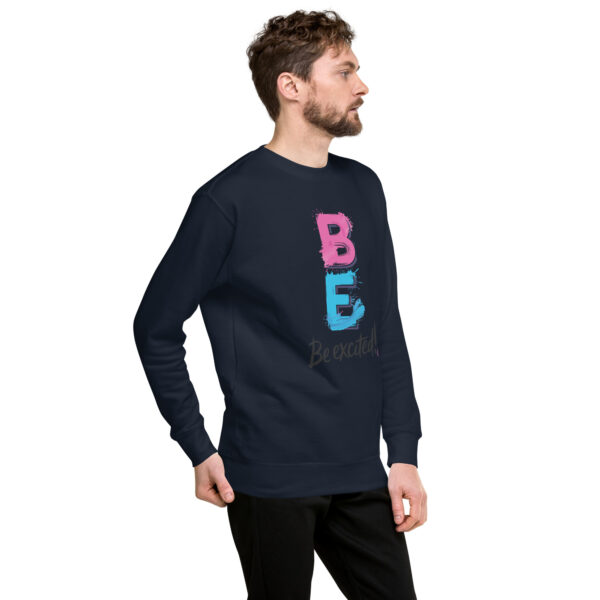 Be Excited Unisex Premium Sweatshirt - Image 14