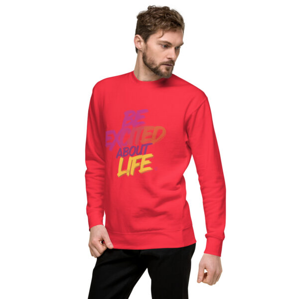 Be Excited About Life Unisex Premium Sweatshirt - Image 36