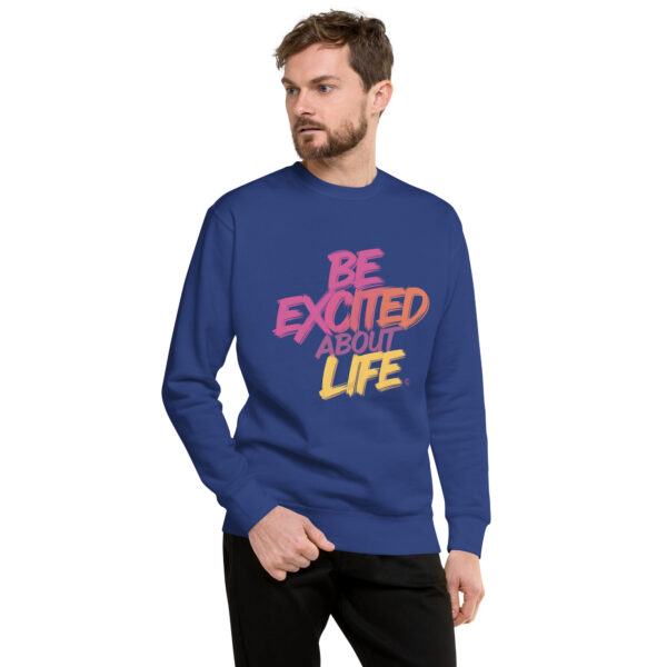 Be Excited About Life Unisex Premium Sweatshirt - Image 20