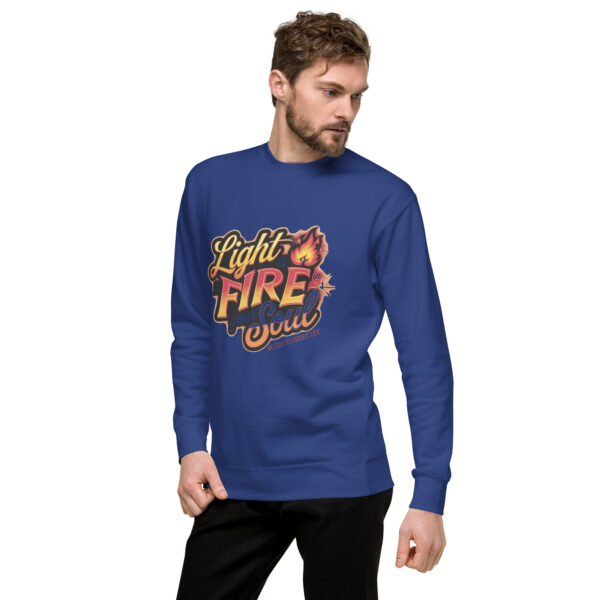 Light Fire in Your Soul Unisex Premium Sweatshirt - Image 25