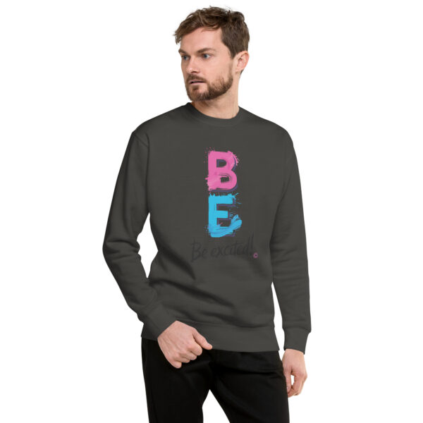 Be Excited Unisex Premium Sweatshirt - Image 25