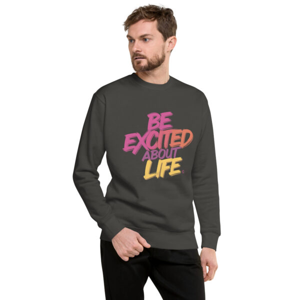 Be Excited About Life Unisex Premium Sweatshirt - Image 25