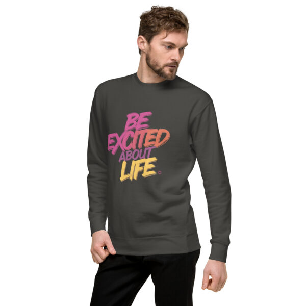 Be Excited About Life Unisex Premium Sweatshirt - Image 26