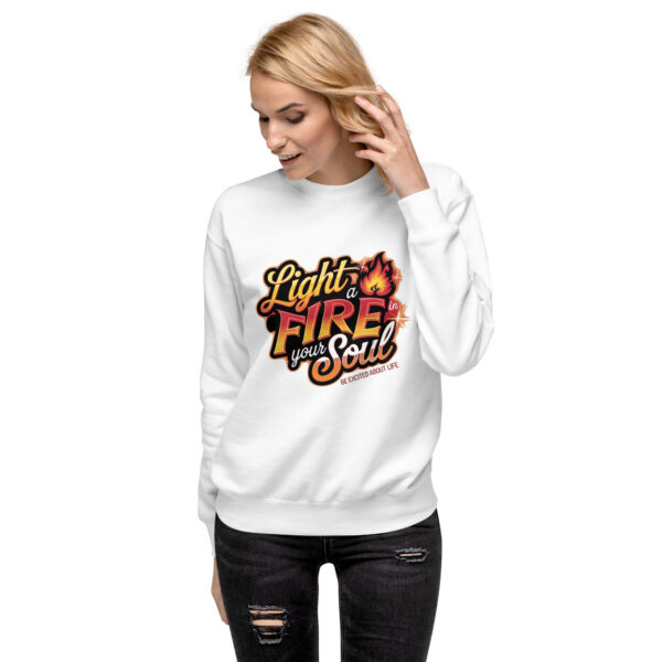 Light Fire in Your Soul Unisex Premium Sweatshirt - Image 2