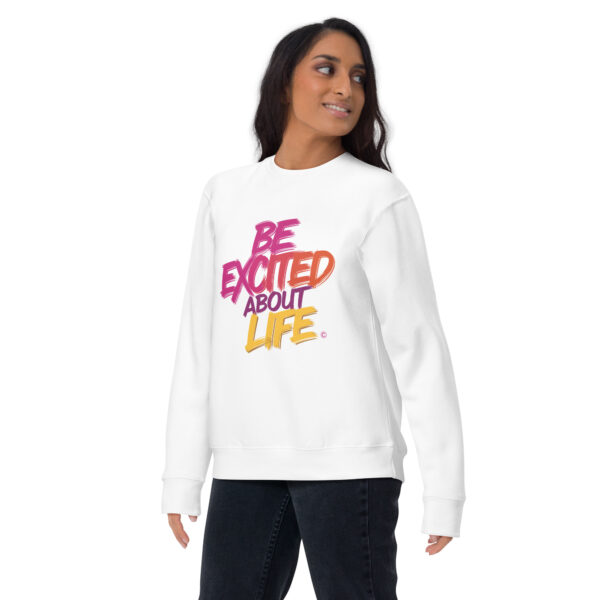 Be Excited About Life Unisex Premium Sweatshirt - Image 2