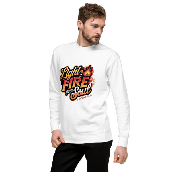 Light Fire in Your Soul Unisex Premium Sweatshirt - Image 66