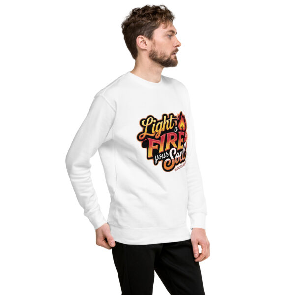 Light Fire in Your Soul Unisex Premium Sweatshirt - Image 69