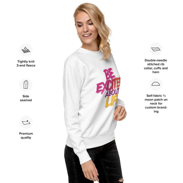 Be Excited About Life Unisex Premium Sweatshirt - Image 3
